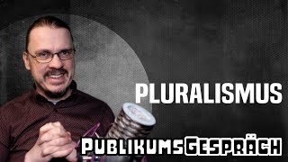 PLURALISMUS  Publikumsgespräch 49 [upl. by Allesor]