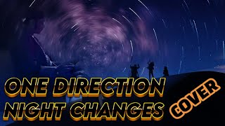 Night Changes  One Direction  COVER EP8 [upl. by Ardnwahsal243]