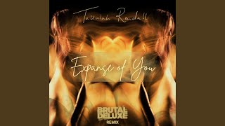 Expanse Of You Brutal Deluxe Remix [upl. by Nnayelsel]