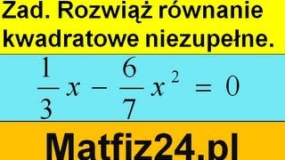 Równania kwadratowe niezupełne  Zadanie  Matfiz24pl [upl. by Frederiksen]