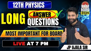 ALL MOST IMPORTANT QUESTIONS ALL LONG ANSWER QUESTIONS  CLASS 12 PHYSICS BIHAR BOARD 2025 [upl. by Naol791]