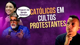 CATÓLICOS EM CULTOS PROTESTANTES [upl. by Eelarbed]