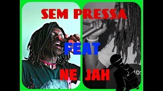 SEM PRESSA VS NE JAH [upl. by Fletcher804]