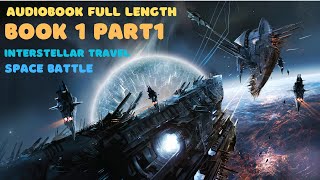 Space Battle interstellar travel best Sci Fi audiobook book 1 part 1 [upl. by Nyloj302]