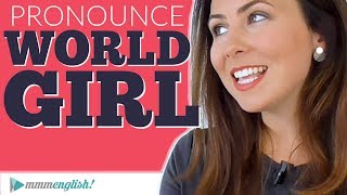 How to pronounce GIRL amp WORLD [upl. by Benyamin603]