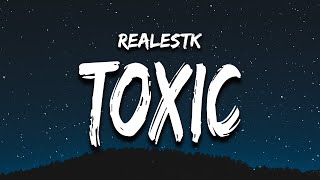 RealestK  Toxic Lyrics “your love is toxic” [upl. by Alis]