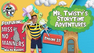 Ep 37  Miss No Manners book  Funny Cat Story Read Aloud  Mr Twistys Storytime Adventures [upl. by Hourigan264]