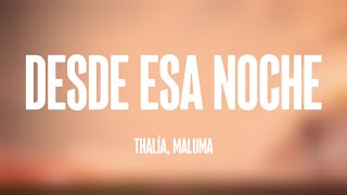 Desde Esa Noche  Thalía Maluma Lyrics Video ⛩ [upl. by Lseil]