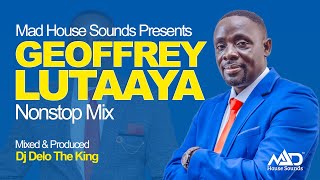 Hon Geoffrey Lutaaya NonStop Mix  New Ugandan Music  Dj Delo  Mad House Sounds [upl. by Sabian]