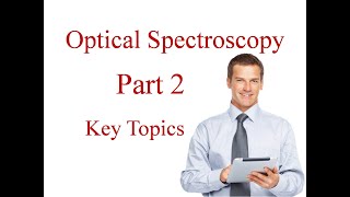 Optical Spectroscopy  Part 2  Key Topics  Get better grade in exam [upl. by Asiek]