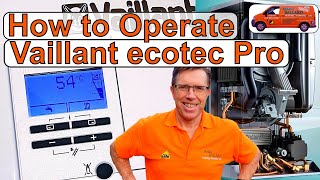 How to Operate Your Vaillant ecotec Pro Combination Boiler Adjust Hot Water amp Heating amp Lots More [upl. by Margette]