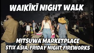 Waikiki Night Walk Mitsuwa Marketplace Stix Asia Friday Night Fireworks at Fort DeRussy Beach [upl. by Juline]