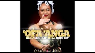 D MOA  SIONE LITI  BILLZ  MOLO TRY  BABY OFA ANGA [upl. by Stila]