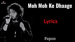 Moh Moh Ke Dhaage  LYRICS  Song  Papon  Ayushmann Khurrana amp Bhumi Pednekar Dum Lagaa Ke Haisha [upl. by Ailis523]