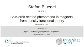 Stefan Bluegel  Spinorbit related phenomena in magnets from density functional theory [upl. by Nosduj274]