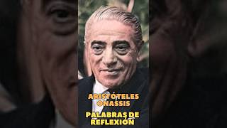 Aristóteles Onassis Palabras de Reflexión shorts [upl. by Leblanc]