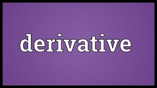 Derivative Meaning [upl. by Harriman]