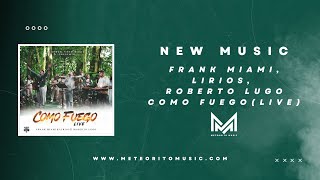 Frank Miami Lirios Roberto Lugo  Como fuego Live  Audio Oficial Musica Cristiana 2024 [upl. by Virg663]