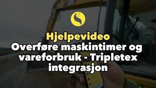 Hjelpevideo Hvordan overføre maskintimer  vareforbruk med Tripletex integrasjon [upl. by Akimrej]