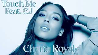 Chyna Royal  Touch Me feat CJ Demo [upl. by Chrissy73]