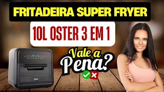 Fritadeira Super Fryer 10L Oster 3 em 1 127V È BOA [upl. by Sousa]