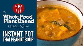 Plant Based Vegan Thai Peanut Soup  Whole Food Plant Based Cooking Show [upl. by Teddie]