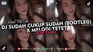 DJ SUDAH CUKUP SUDAH  NIRWANA BOOTLEG X MELODI TETET VIRAL TIKTOK 2024 [upl. by Aserat]