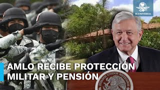 AMLO tiene protección de la Sedena y recibirá pensión de 21 mil pesos [upl. by Ttevi86]