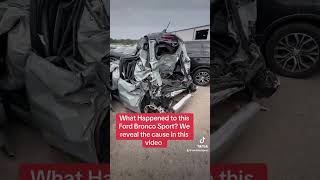 Demolished Ford Bronco Sport  We reveal cause of damage [upl. by Htinek]