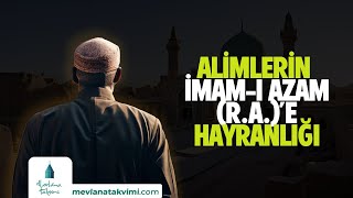 ALİMLERİN İMAMI AZAM RA’E HAYRANLIĞI [upl. by Nytsyrk]