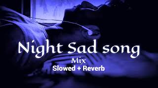 Night 🌃 sad 💔songs for sleeping broken heart❤️‍🩹  slowed  reverb mix  lofi hindi bollywood song [upl. by Yebot]