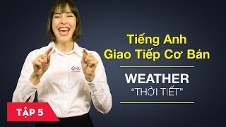 Tiếng Anh giao tiếp cơ bản  Bài 5 Nói chuyện về thời tiết Học tiếng Anh giao tiếp 6 [upl. by Armallas]