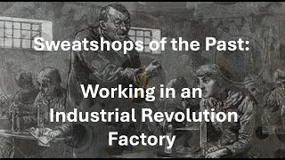 Sweatshops of the Past Working in an Industrial Revolution Factory [upl. by Ennasirk]