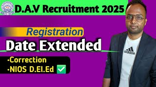 DAV Recruitment 2025🔥Registration Date ExtendedCorrectionNIOS DELEd ✅️ [upl. by Lleunamme]