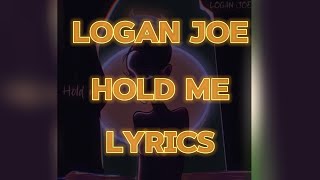 LOGAN JOE  HOLD ME LyricsOfficial Lyrics Video [upl. by Ztnahc]