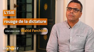 L’ISIE rouage de la dictature Interview avec Wahid Ferchichi [upl. by Eelame]