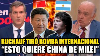 RUCKAUF TIRÓ BOMBA INTERNACIONAL quotESTO QUIERE CHINA DE MILEIquot [upl. by Cressida580]