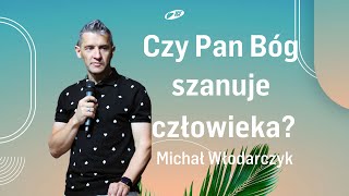 Czy Pan Bóg szanuje człowieka   Michał Włodarczyk  ICF Bydgoszcz [upl. by Madlen436]