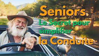 Seniors  Le Secret pour Simplifier la Conduite [upl. by Airehtfele]