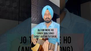 Jo Tum Mere Ho  Anuv Jain  Guitar tutorial by Sanmeet Bagga [upl. by Bunde]