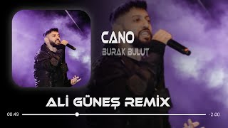 Burak Bulut  Cano  Ali Güneş Remix [upl. by Nosnorb]