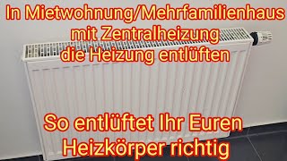 MietwohnungMehrfamilienhaus Heizung entlüften  Heizkörper entlüften mit Zentralheizung [upl. by Pacheco818]