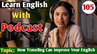 How Traveling Can Improve Your English  English Learning Podcast  English Podcast For Beginners [upl. by Riva]