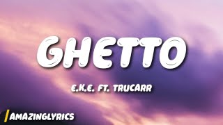 EKE  Ghetto ft TruCarr [upl. by Einyaj573]