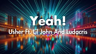 Yeah Usher Ft Lil John And Ludacris Lyrics [upl. by Sacram879]