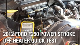 2012 Ford F250 Power Stroke DEF Heater Quick Test  Tech Tip [upl. by Anewor912]