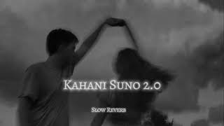 Kahani Suno 20  Kaifi Khalil I Slow Reverb Songs  Lofi Songs [upl. by Oironoh]