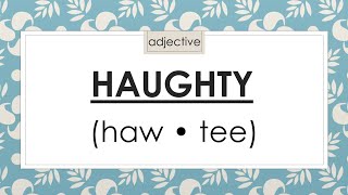 Haughty haw•tee  Pronunciation Meaning Synonyms Antonyms amp Part of Speech [upl. by Nnovahs]