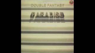 DOUBLE FANTASY  Paradise [upl. by Sivatco]