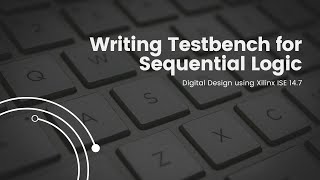 Writing Testbench for Sequential Logic in Verilog [upl. by Atimed257]